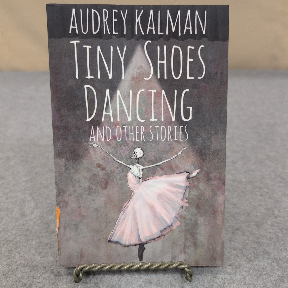 Tiny Shoes Dancing and Other Stories Audrey Kalman Paperback 1st Ed 2018
